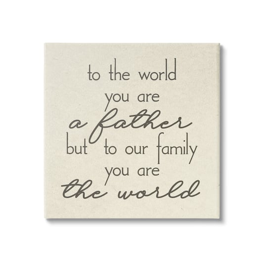 Stupell Industries You're The World Father Appreciation Canvas Wall Art
